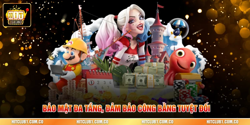 Bảo mật đa tầng, đảm bảo công bằng tuyệt đối