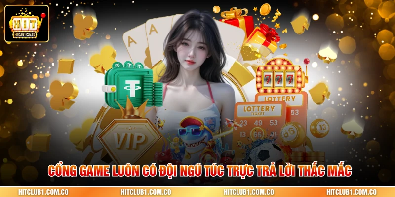 Cổng game luôn có đội ngũ túc trực trả lời thắc mắc