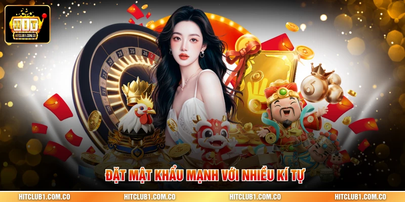 Đặt mật khẩu mạnh với nhiều kí tự