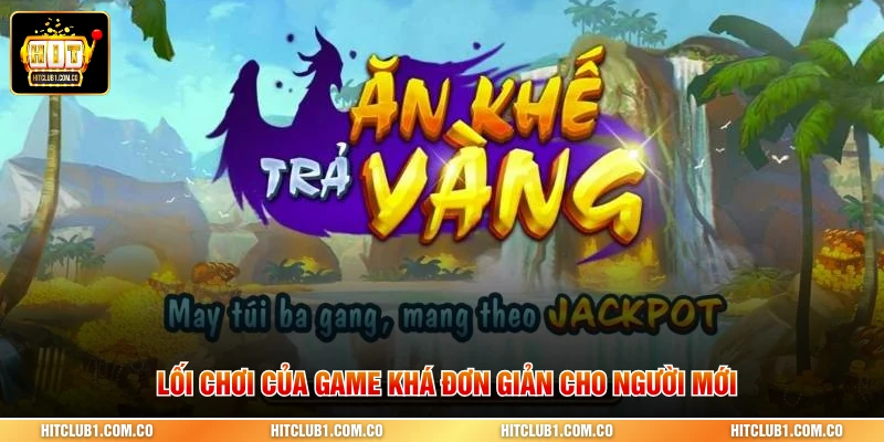 Lối chơi của game khá đơn giản cho người mới