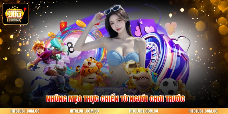 Những mẹo thực chiến từ người chơi trước