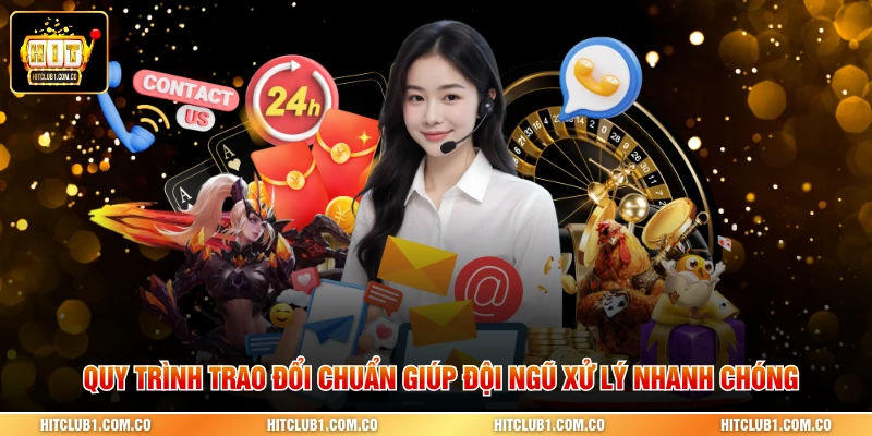 Quy trình trao đổi chuẩn giúp đội ngũ xử lý nhanh chóng