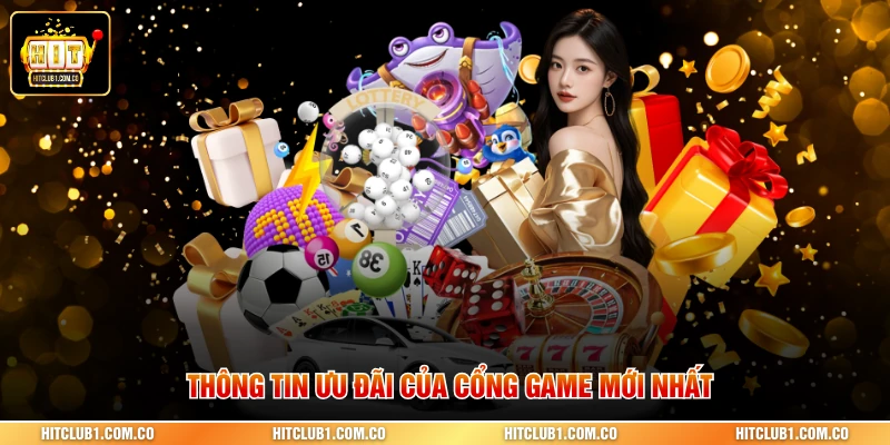 Thông tin ưu đãi của cổng game mới nhất