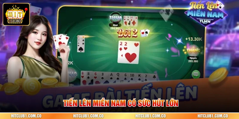 Tiến lên miền Nam có sức hút lớn